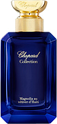 Chopard Magnolia Au Vetiver du Haiti